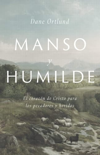 Manso Y Humilde El Corazón de Cristo Para Los Pecadores Y Heridos