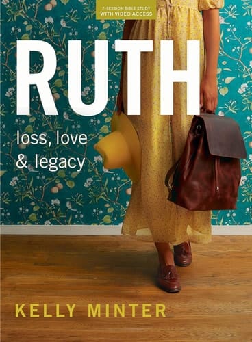 Ruth - Bible Study Book (Revised & Expanded) with Video Access Loss, Love & Legacy