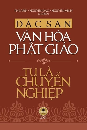 Đặc san Văn hóa Phật giáo 2023 - Tu Là Chuyển Nghiệp (bản in màu)