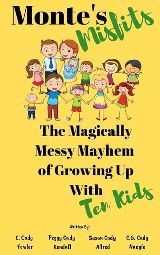 Monte's Misfits The Magically Messy Mayhem of Growing Up With Ten Kids: A Humorous Nonfiction about Parenting Large Families