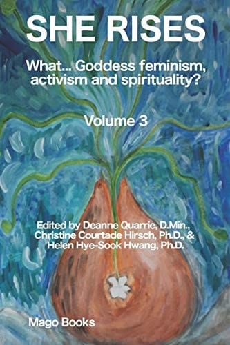 She Rises (B/W) What... Goddess Feminism, Activism and Spirituality? (Vol 3)