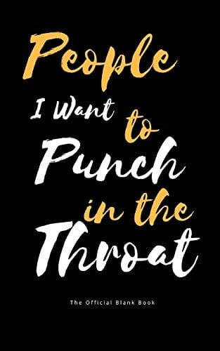 People I Want to Punch in the Throat The Official Blank Book