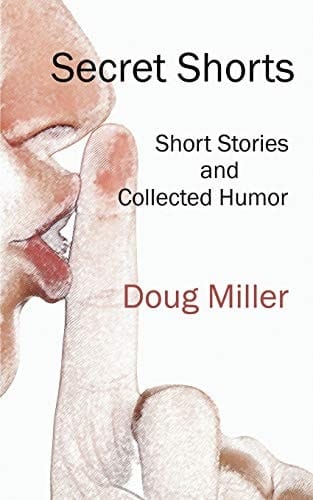 Secret Shorts Short Stories and Collected Humor