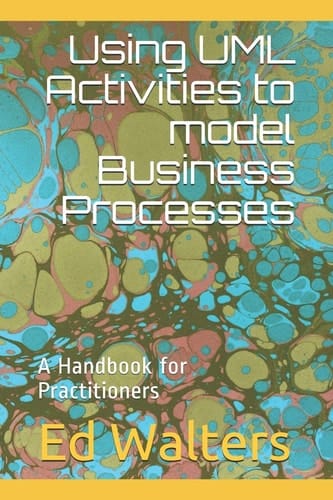 Using UML Activities to Model Business Processes A Handbook for Practitioners