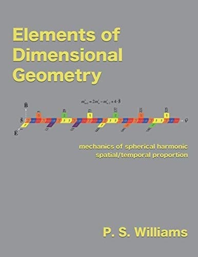 Elements of Dimensional Geometry Mechanics of Spherical Harmonic Spatial/temporal Proportion