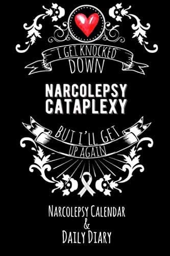 I Get Knocked Down But I'll Get Up Again - Narcolepsy Cataplexy Narcolepsy Calendar and Daily Diary
