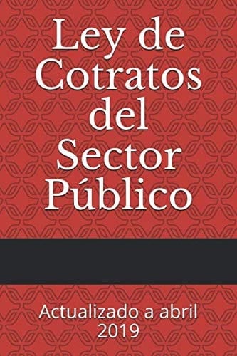 Ley de Cotratos Del Sector Público Actualizado a Abril 2019