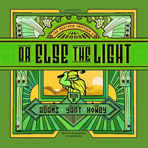 Or Else the Light: Library Edition (Dystopia Triptych)