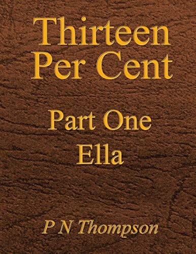 Thirteen Per Cent Part One Ella
