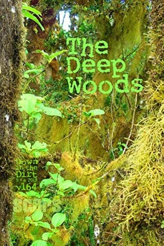 The Deep Woods Down in the Dirt Magazine V164 (the May-June 2019 Issue)