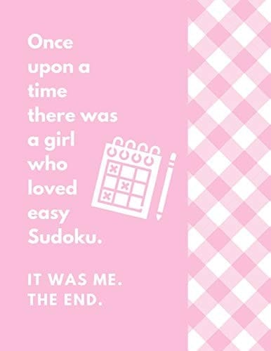 Once Upon A Time There Was A Girl Who Easy Sudoku For A Brainy Day: 200 Easy Stimulating Sudoku Puzzles And Solutions For Hours of Fun. Makes a Great Gift For Brainy Beginners. Easy To Fill In 8.5X11 With 200 Full Filled Sudoku Games For Beginners.