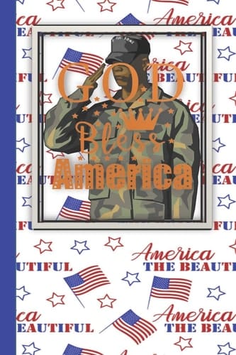 God Bless America Military Journal Diary and Notebook for Memorial Day, Veterans Day July 4th, Independence Day
