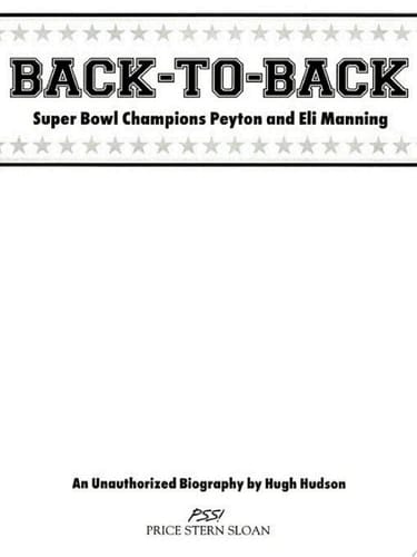 Back-to-Back: Super Bowl Champions Peyton and Eli Manning An Unauthorized Biography