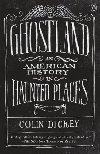 Ghostland An American History in Haunted Places