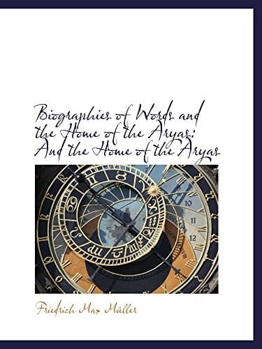 Biographies of Words and the Home of the Aryas: And the Home of the Aryas