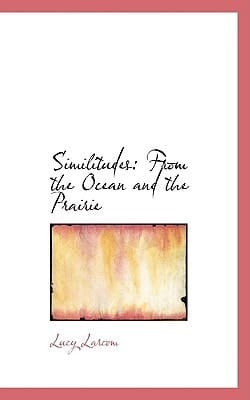 Similitudes: From the Ocean and the Prairie