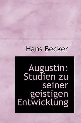 Augustin: Studien zu seiner geistigen Entwicklung (German Edition)