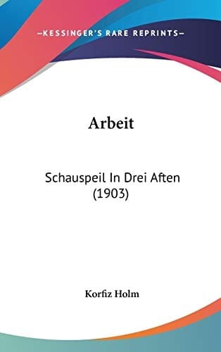 Arbeit Schauspeil In Drei Aften (1903)