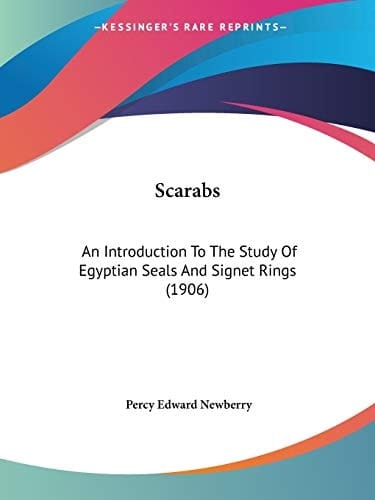 Scarabs An Introduction To The Study Of Egyptian Seals And Signet Rings (1906)