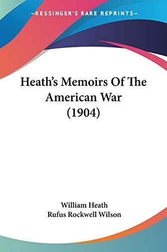 Heath's Memoirs Of The American War (1904)