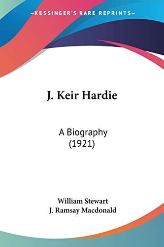 J. Keir Hardie A Biography (1921)