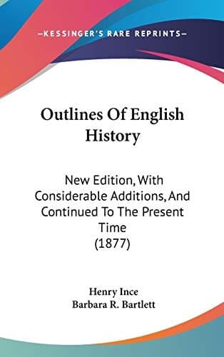 Outlines Of English History New Edition, With Considerable Additions, And Continued To The Present Time (1877)