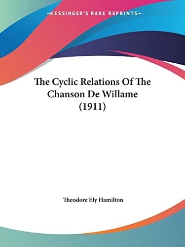 The Cyclic Relations Of The Chanson De Willame (1911)