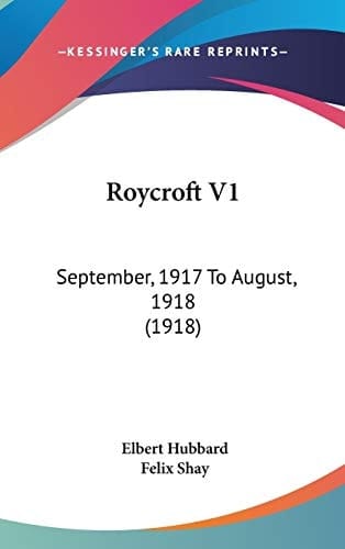 Roycroft V1 September, 1917 To August, 1918 (1918)