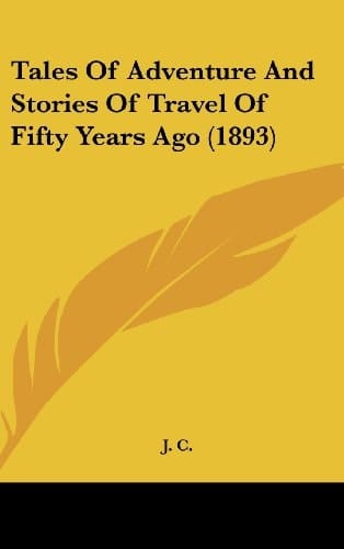 Tales of Adventure and Stories of Travel of Fifty Years Ago (1893)