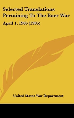 Selected Translations Pertaining to the Boer War April 1, 1905 (1905)