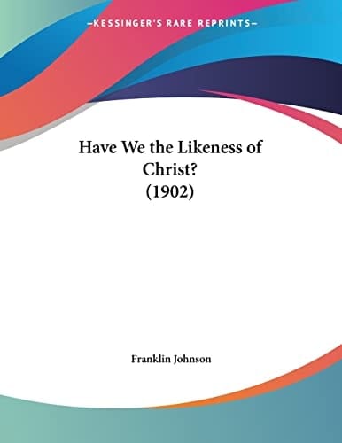 Have We the Likeness of Christ? (1902)