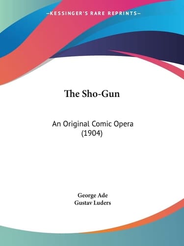 The Sho-Gun An Original Comic Opera (1904)