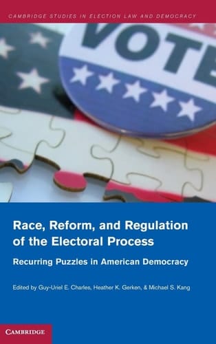 Race, Reform, and Regulation of the Electoral Process Recurring Puzzles in American Democracy