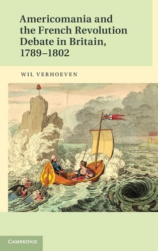 Americomania and the French Revolution Debate in Britain, 1789-1802