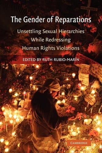 The Gender of Reparations Unsettling Sexual Hierarchies while Redressing Human Rights Violations