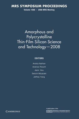 Amorphous and Plycrystalline Thin-Film Silicon Science and Technology - 2008: Volume 1066