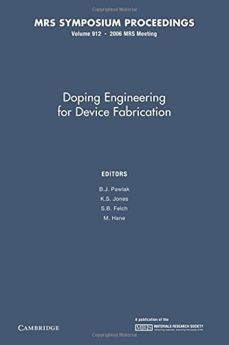 Doping Engineering for Device Fabrication: Volume 912