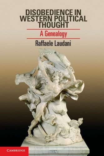 Disobedience in Western Political Thought A Genealogy