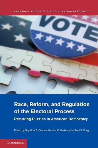 Race, Reform, and Regulation of the Electoral Process Recurring Puzzles in American Democracy