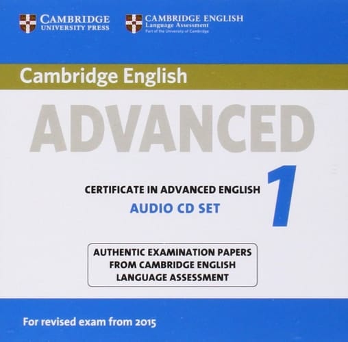 Cambridge English Advanced 1 for Revised Exam from 2015 Audio CDs (2) Authentic Examination Papers from Cambridge English Language Assessment