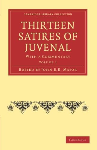 Thirteen Satires of Juvenal With a Commentary