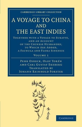 A Voyage to China and the East Indies Together with a Voyage to Suratte, and an Account of the Chinese Husbandry, to Which Are Added, a Faunula and Flora Sinensis