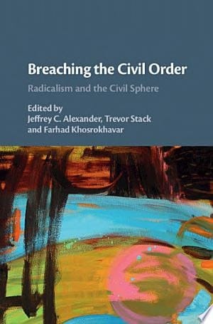 Breaching the Civil Order Radicalism and the Civil Sphere