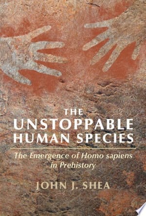 The Unstoppable Human Species The Emergence of Homo Sapiens in Prehistory