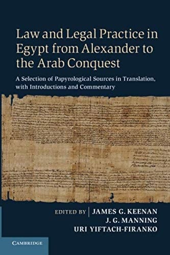 Law and Legal Practice in Egypt from Alexander to the Arab Conquest A Selection of Papyrological Sources in Translation, with Introductions and Commentary