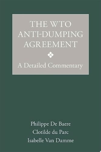 The WTO Anti-Dumping Agreement A Detailed Commentary