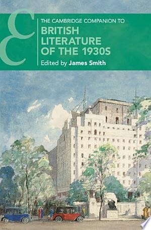 The Cambridge Companion to British Literature of the 1930s