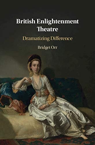 British Enlightenment Theatre Dramatizing Difference