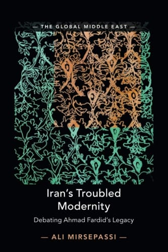 Iran's Troubled Modernity Debating Ahmad Fardid's Legacy