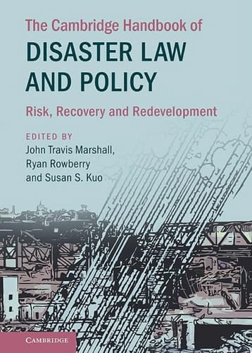 The Cambridge Handbook of Disaster Law and Policy Risk, Recovery, and Redevelopment